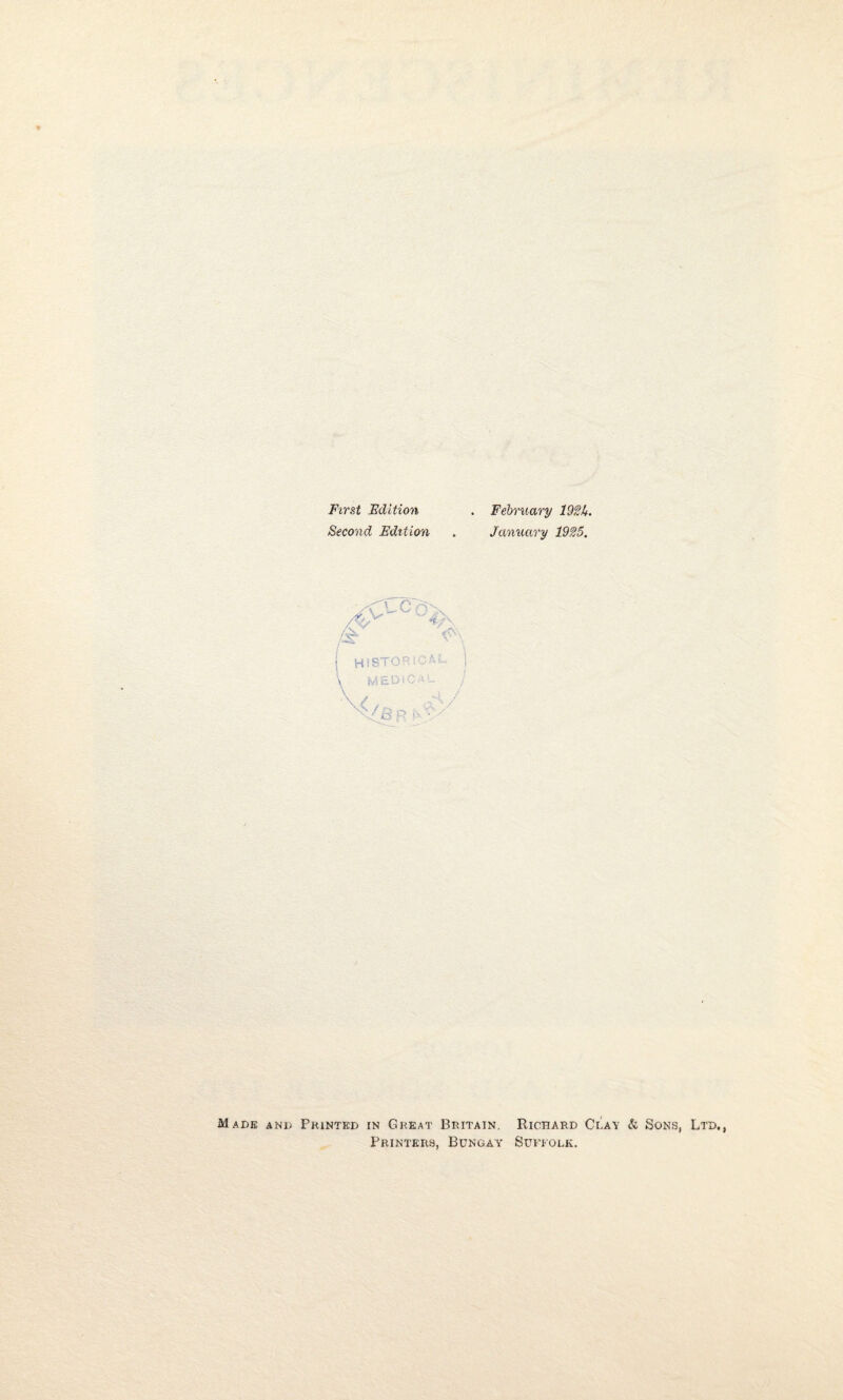 First Edition Second Edition February 192k. January 1925. Made and Printed in Great Britain. Richard Clay & Sons, Ltd., Printers, Bungay Suffolk.