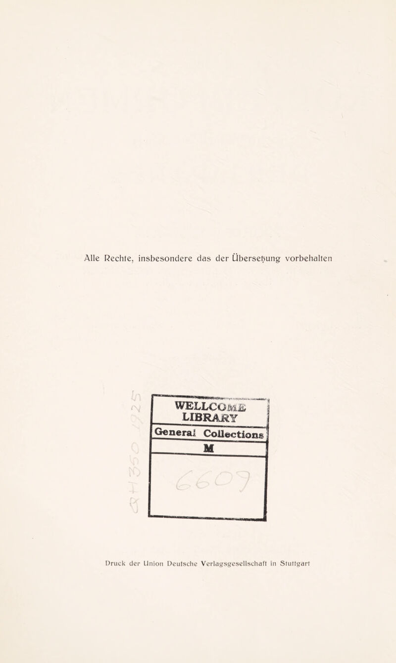 Alle Rechte, insbesondere das der Übersetzung Vorbehalten Druck der Union Deutsche Verlagsgesellschaft in Stuttgart
