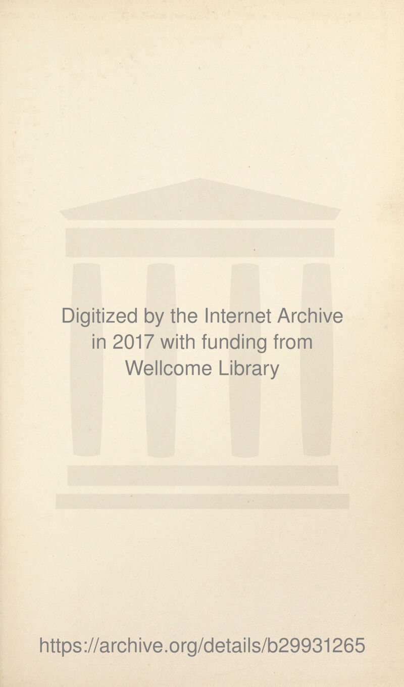 Digitized by the Internet Archive in 2017 with funding from Wellcome Library https://archive.org/details/b29931265