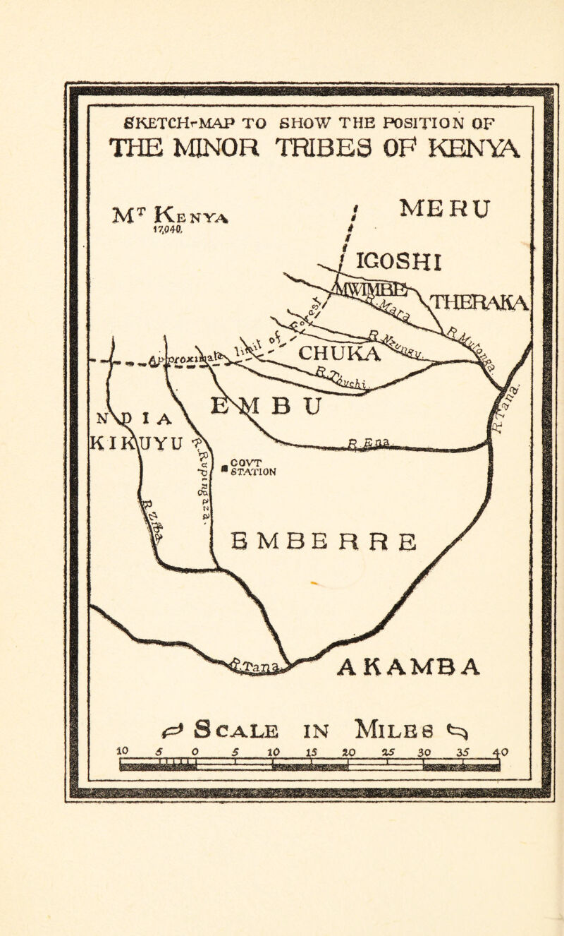 theraka CHUKA )(6XX N\P I A \ iimuYu ? COVT STATION in Miles SKETCH*-MAP TO SHOW THE POSITION OF THE MINOR TRIBES OF1 KENYA MERU MT Kenya 17340. IGOSHI AKAMBA