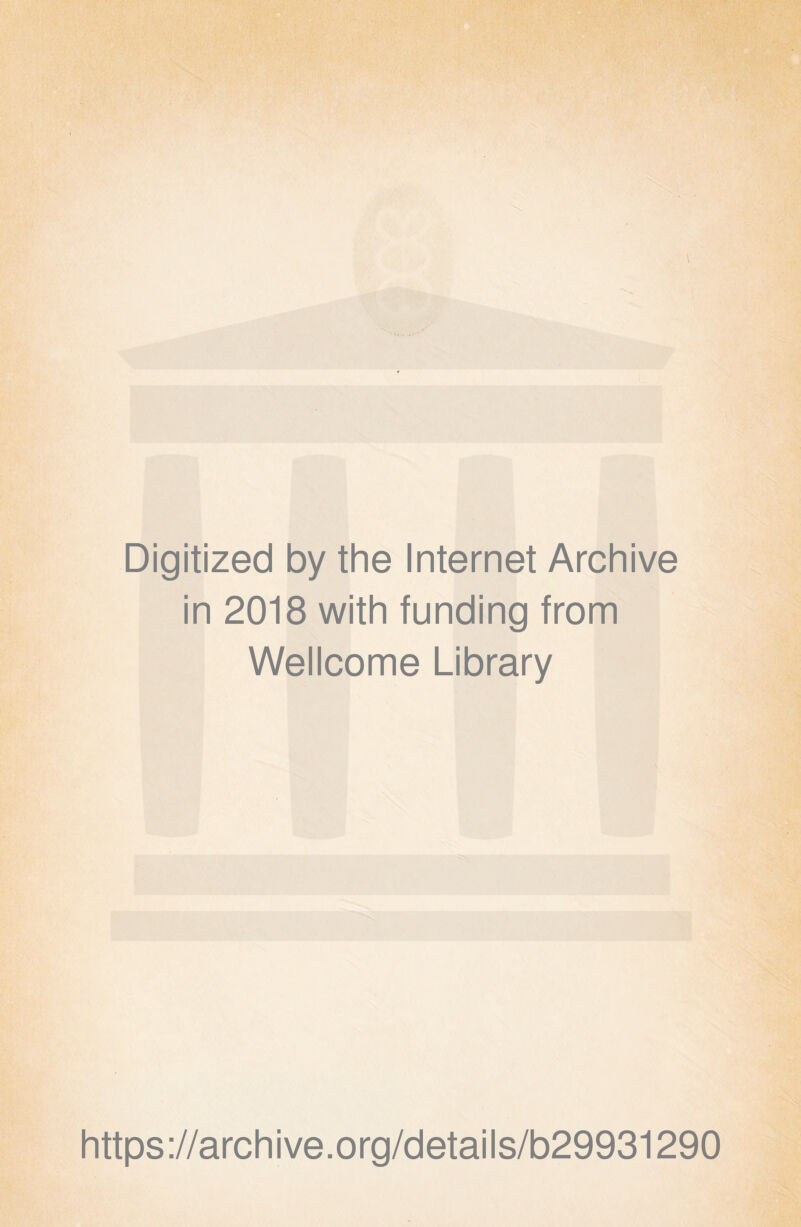 Digitized by the Internet Archive in 2018 with funding from Wellcome Library https://archive.org/details/b29931290