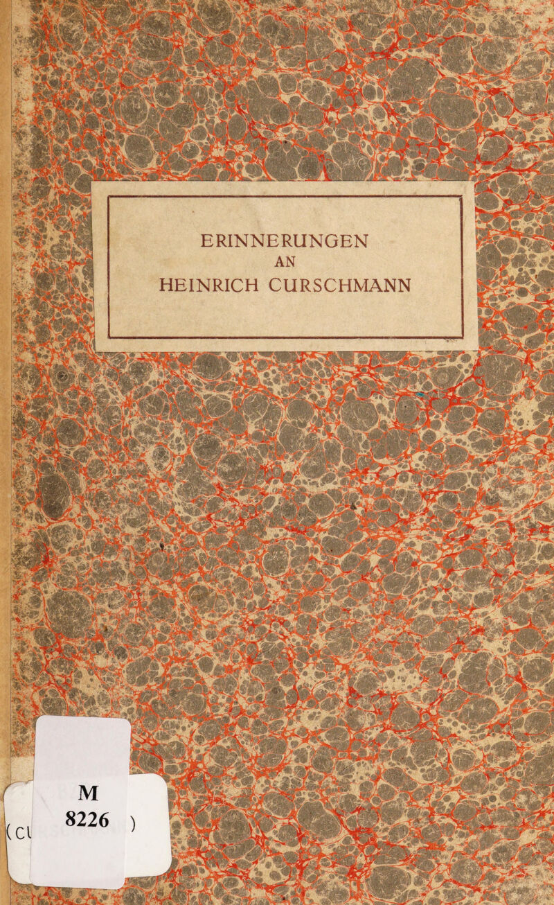 ERINNERUNGEN AN HEINRICH CURSCHMANN M v, i. .> *■*' \. -yjfCv lj|g|§ggp^ mm jssaagai :;' ' - '•' ■ > 4- • i ,.. ;;.3?, | .-y':^r' r ;• sfiPfSB