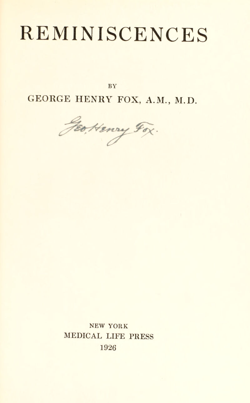 BY GEORGE HENRY FOX, A.M., M.D. NEW YORK MEDICAL LIFE PRESS 1926