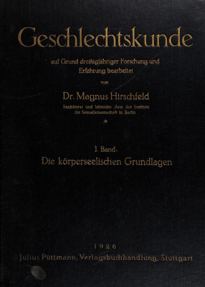 , y-\a: jYrifcigföhrgcr rbrs chung \;rd •'irfehrüng bearbeitet Dr, Magnus Hirschfeid :r;\ ' rite: rr:-.: - ' V;ss .. : ... Bane> er Die körperseelisdien Grundlagen jPött • ridfii 9 2 6 gisb Uch h a n dilürhg * S tuii jga rt