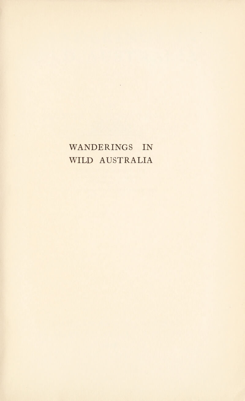 WANDERINGS IN WILD AUSTRALIA