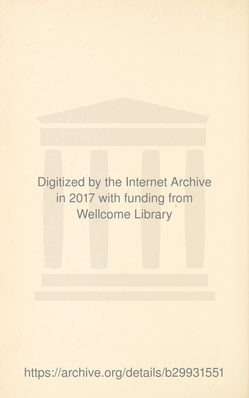 Digitized by the Internet Archive in 2017 with funding from Wellcome Library https://archive.org/details/b29931551