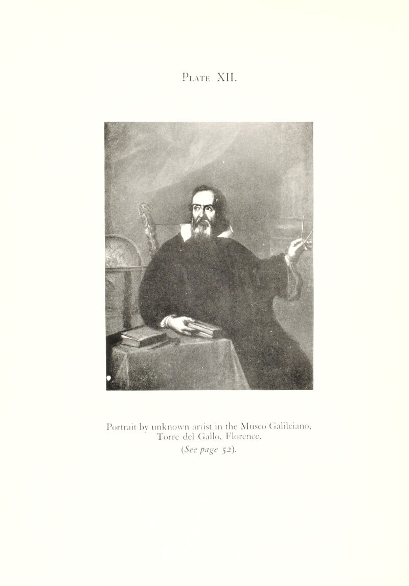 p LATH XII. Portrait bv unknown artist in the Musco tialilciano, Torre del (iallo, Florence.