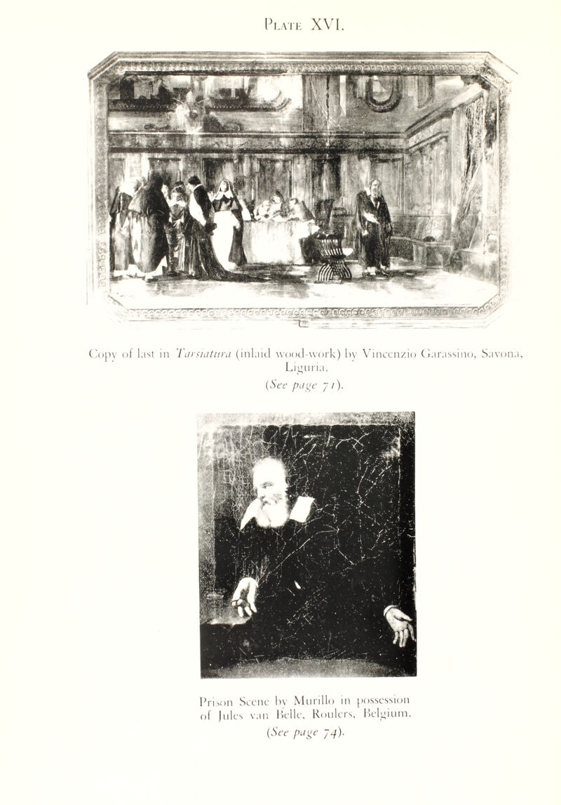 Copy of last in Tarsiatura (inlaid wood-work) by Vinccnzio Garassino, Savona, Liguria. (See page 7/). Prison Scene by Murillo in possession of Jules van Belle, Roulers, Belgium.