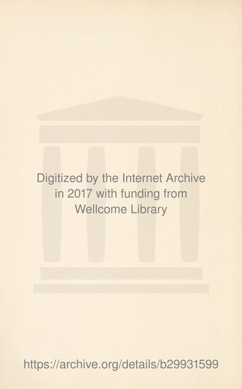 Digitized by the Internet Archive in 2017 with funding from Wellcome Library https://archive.org/details/b29931599