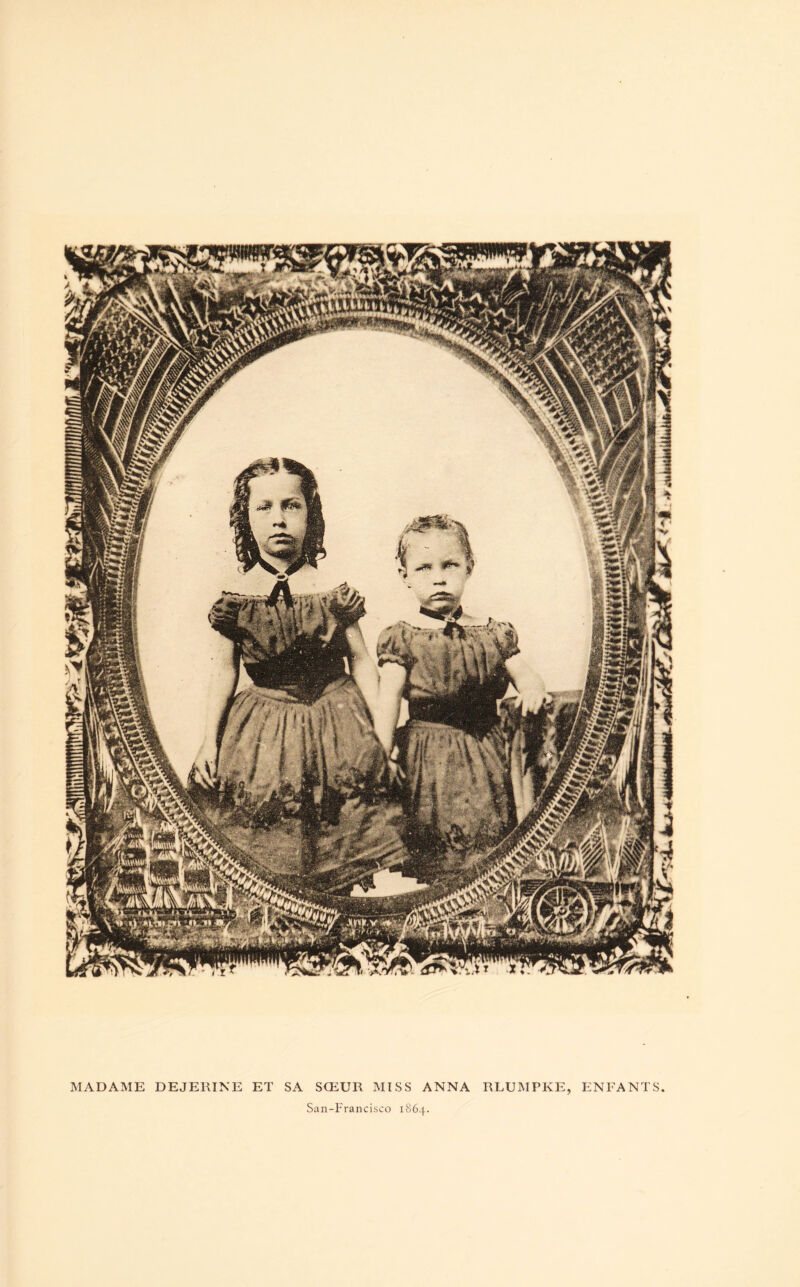 MADAME DEJERINE ET SA SŒUR MISS ANNA RLUMPKE, ENFANTS San-Francisco 1864.