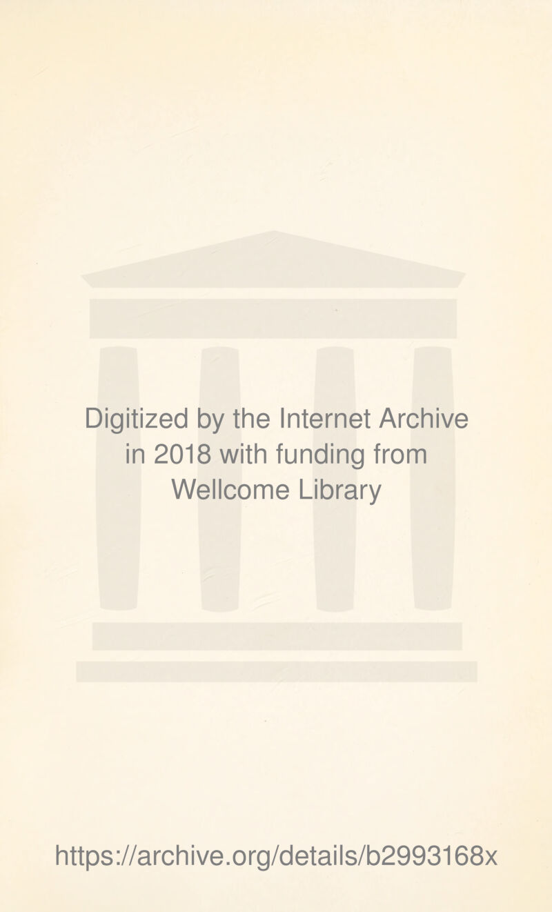 Digitized by the Internet Archive in 2018 with funding from Wellcome Library https://archive.org/details/b2993168x