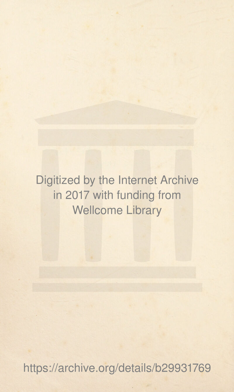 Digitized by the Internet Archive in 2017 with funding from Wellcome Library https://archive.org/details/b29931769