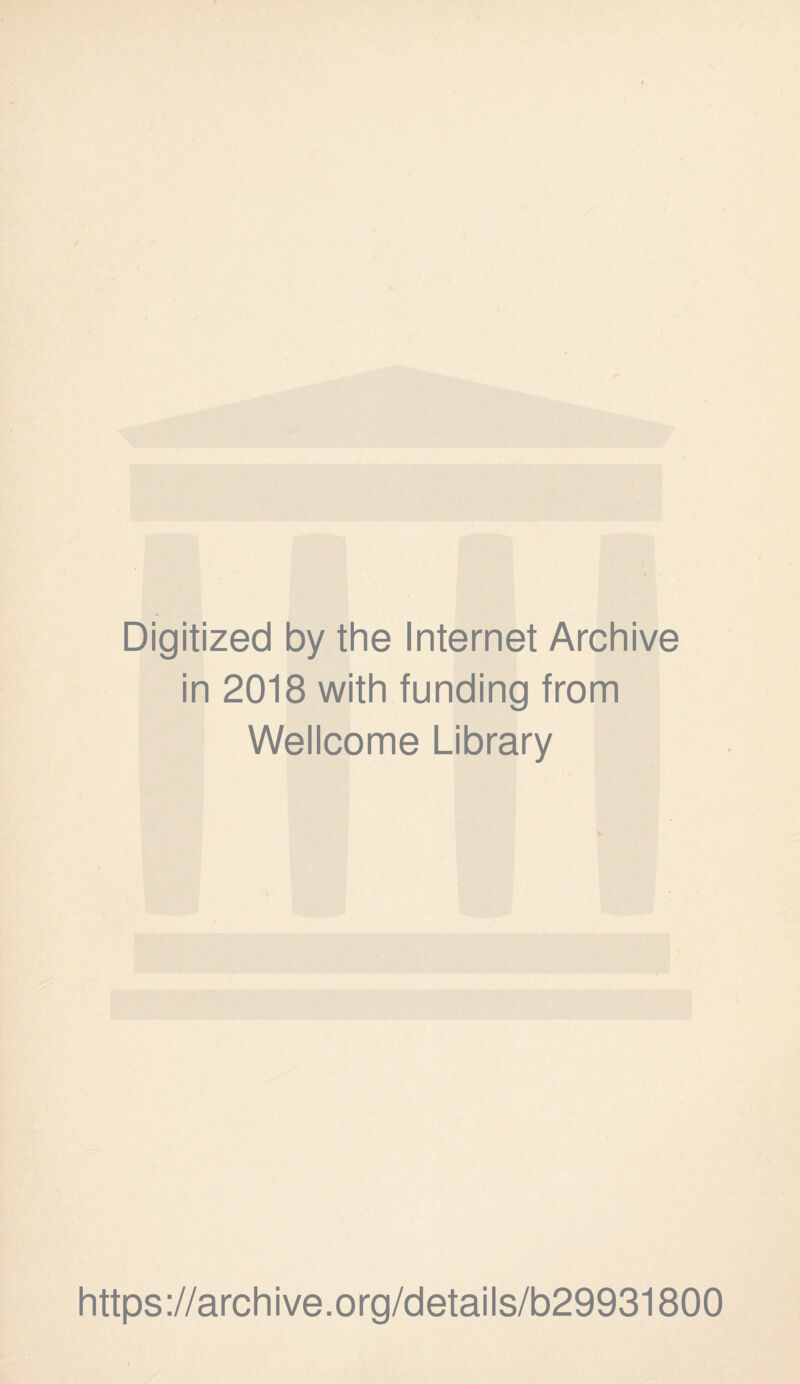 Digitized by the Internet Archive in 2018 with funding from Wellcome Library https://archive.org/details/b29931800