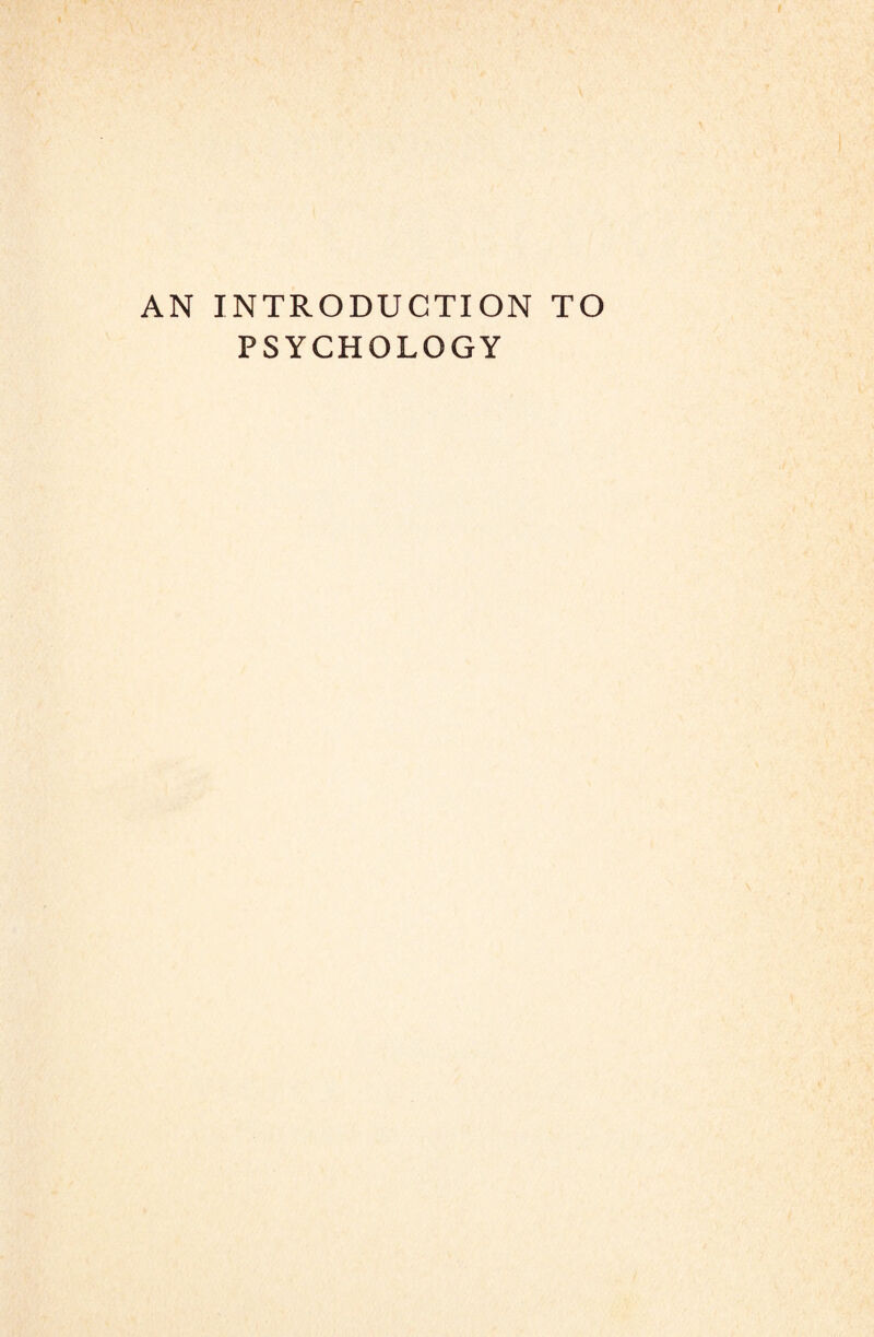 AN INTRODUCTION TO PSYCHOLOGY