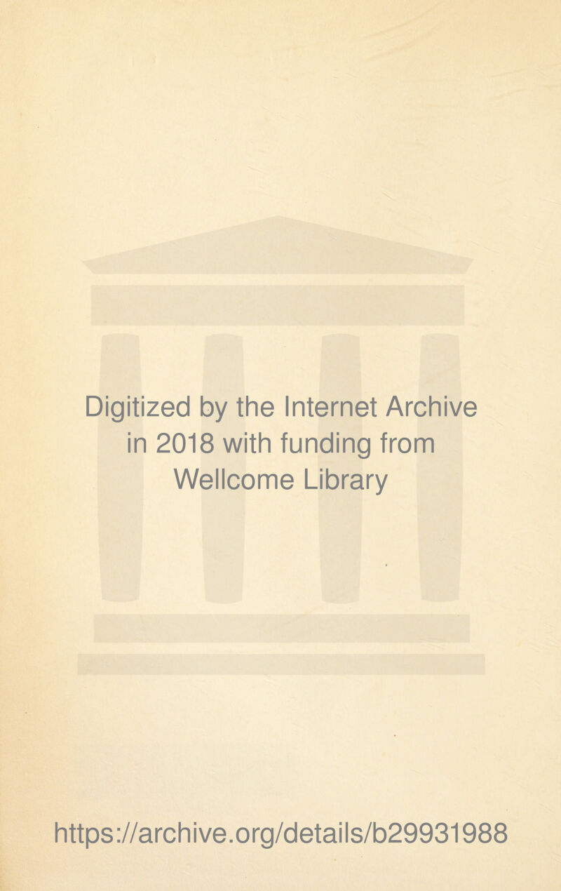 Digitized by the Internet Archive in 2018 with funding from Wellcome Library https://archive.org/details/b29931988