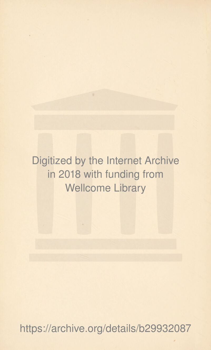 Digitized by the Internet Archive in 2018 with funding from Wellcome Library https://archive.org/details/b29932087