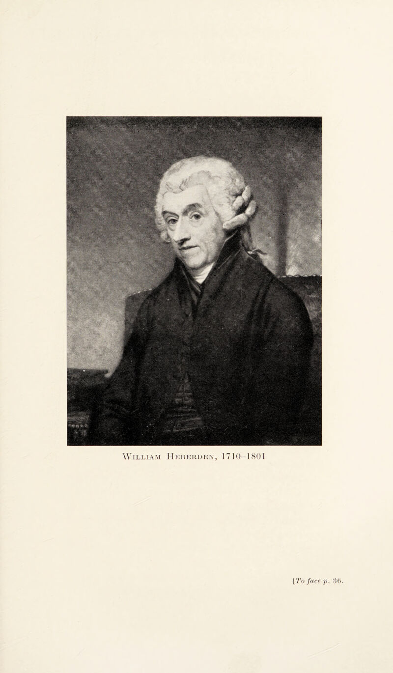 William Hebeeden, 1710-1801 LTo face p. 36.