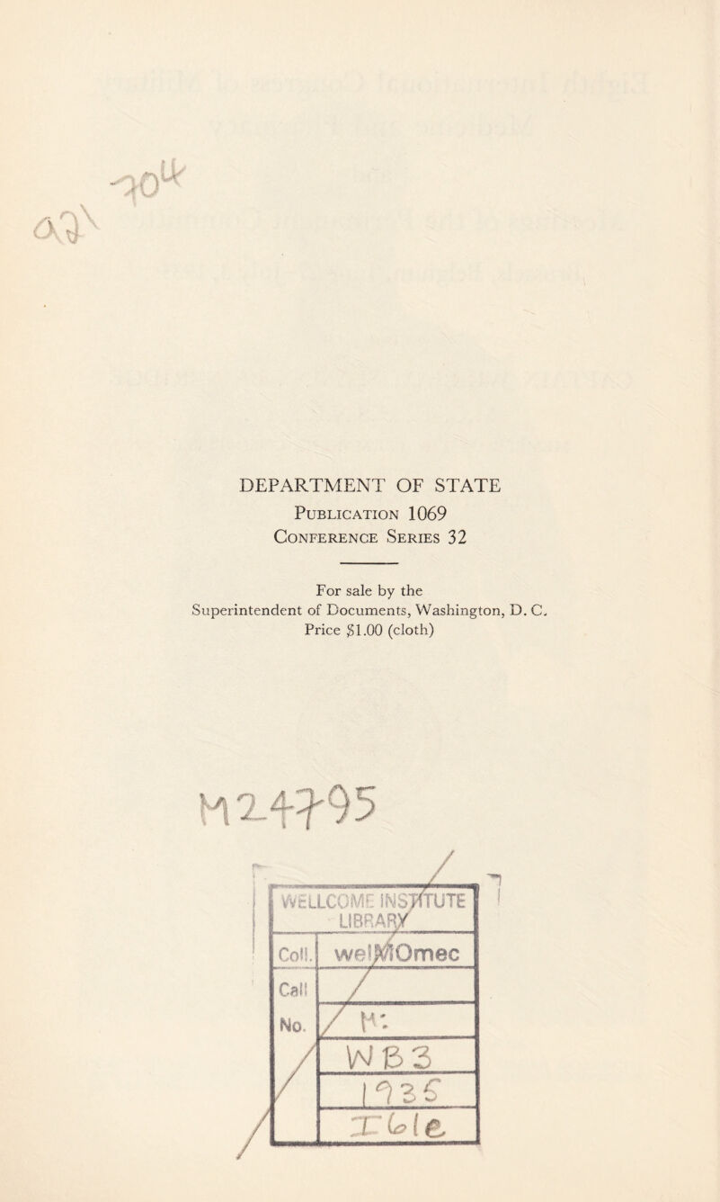 Y DEPARTMENT OF STATE Publication 1069 Conference Series 32 For sale by the Superintendent of Documents, Washington, D. C\ Price 31-00 (cloth)