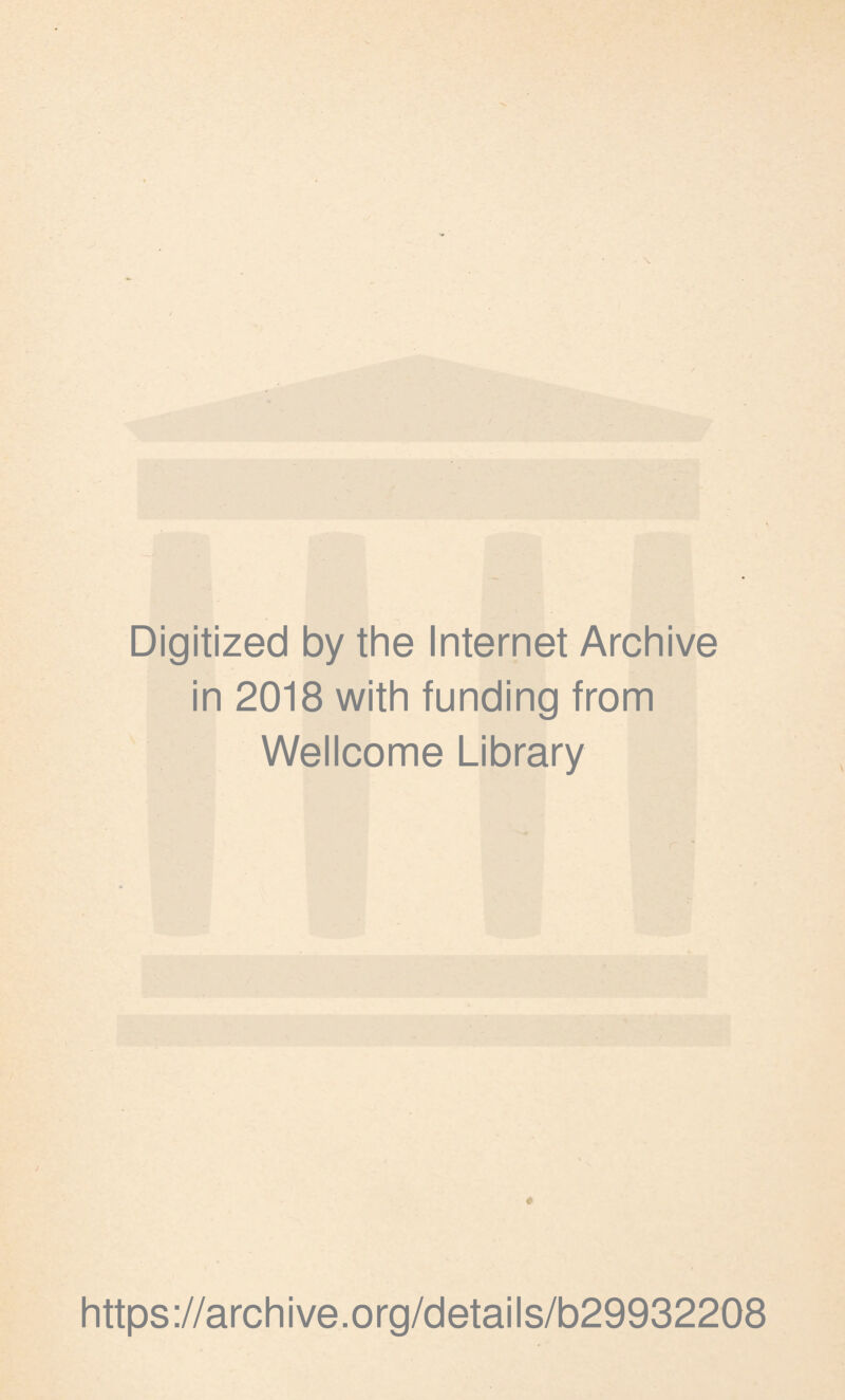 Digitized by the Internet Archive in 2018 with funding from Wellcome Library # https://archive.org/details/b29932208