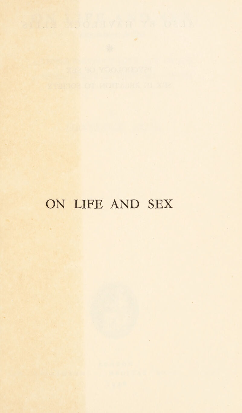 ON LIFE AND SEX