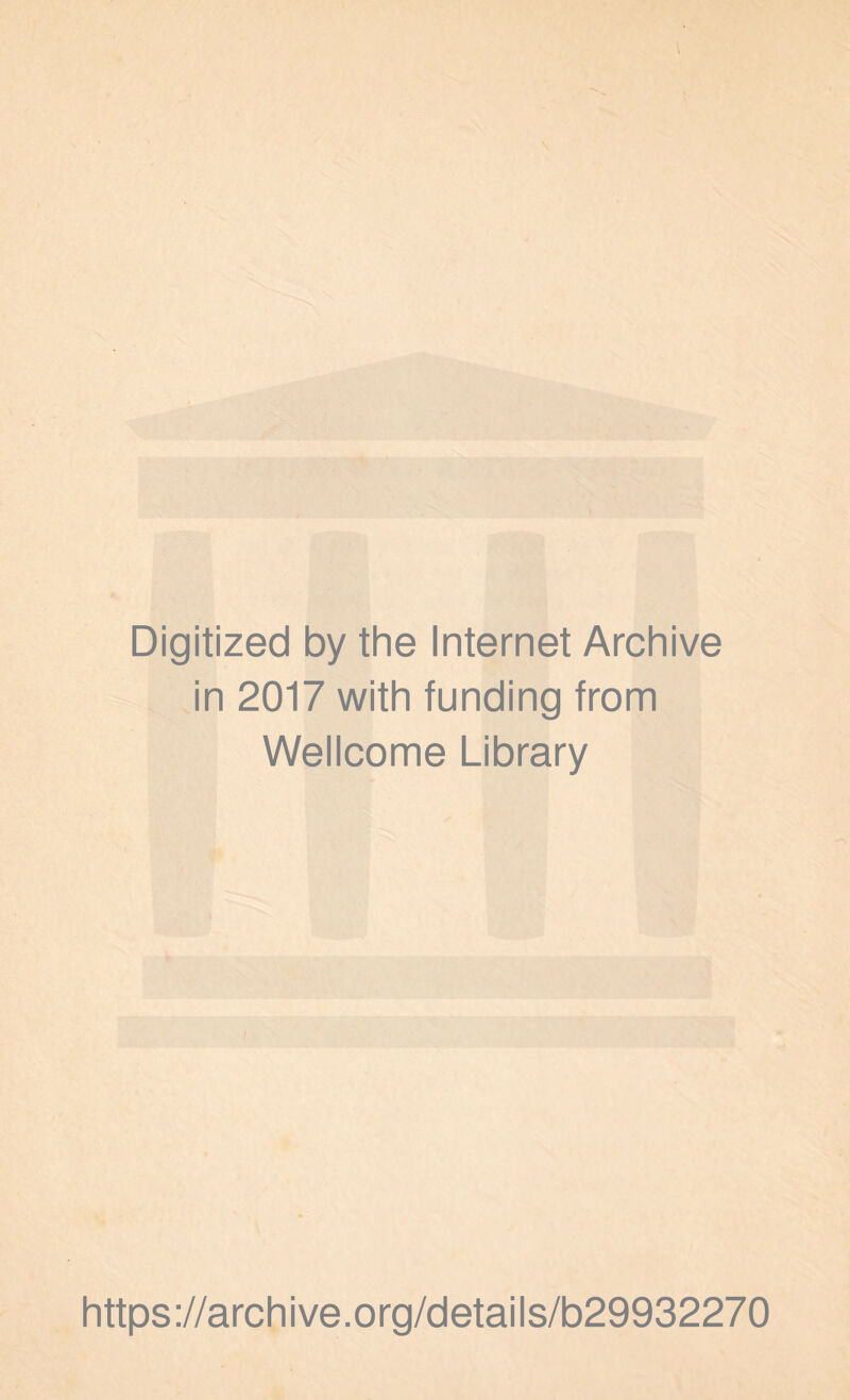 Digitized by the Internet Archive in 2017 with funding from Wellcome Library https://archive.org/details/b29932270