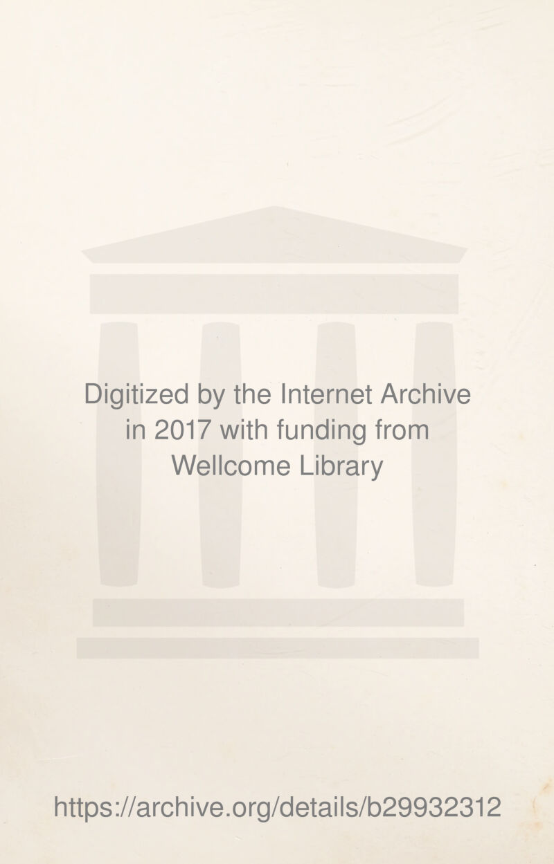 Digitized by the Internet Archive in 2017 with funding from Wellcome Library https://archive.org/details/b29932312