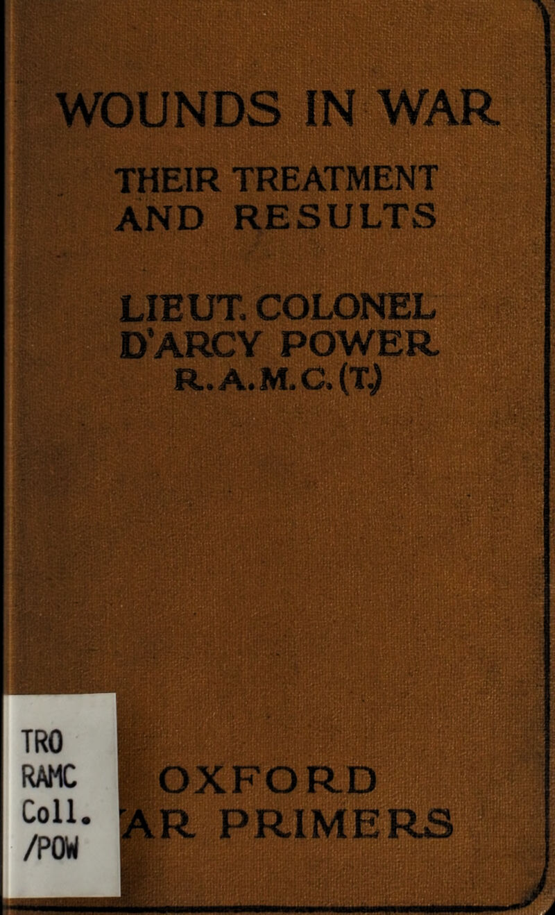 THEIR TREATMENT AND RESULTS LIEUT. COLONEL D’ARCY POWER R. OXFORD R PRIMERS