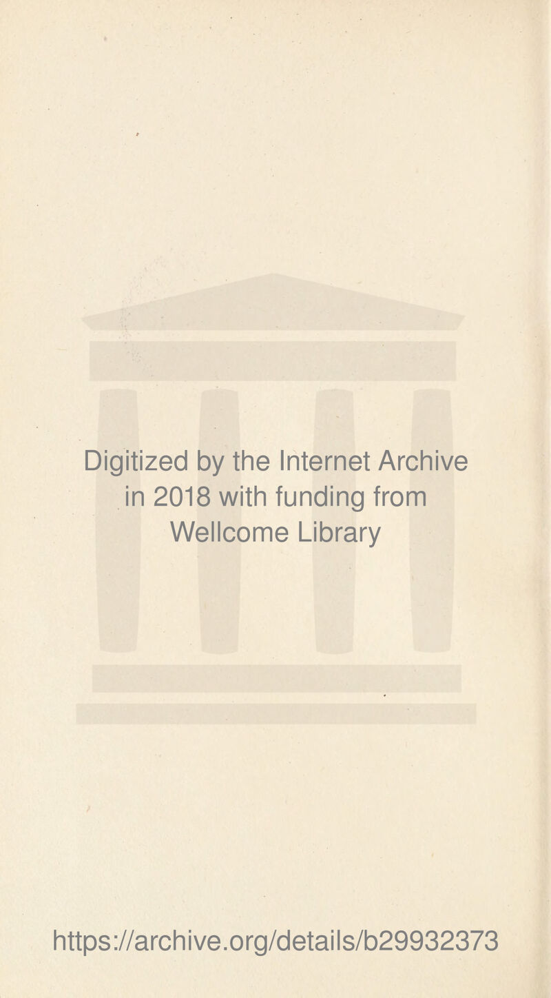 Digitized by the Internet Archive in 2018 with funding from Wellcome Library https://archive.org/details/b29932373