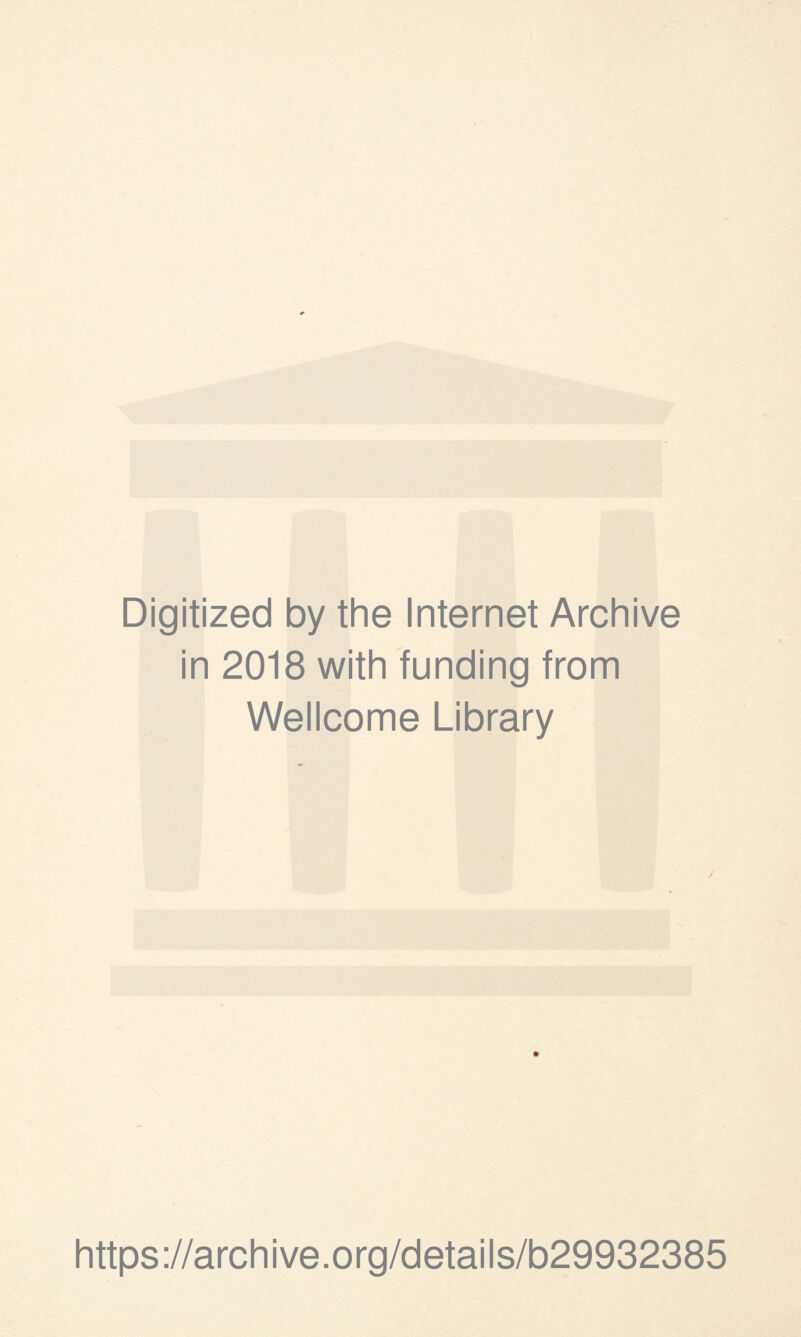 Digitized by the Internet Archive in 2018 with funding from Wellcome Library https://archive.org/details/b29932385