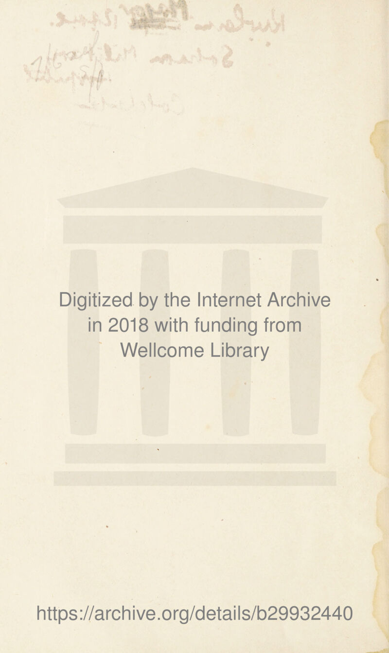 Digitized by the Internet Archive in 2018 with funding from Wellcome Library https://archive.org/details/b29932440