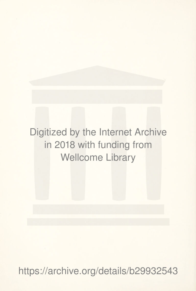 Digitized by the Internet Archive in 2018 with funding from Wellcome Library