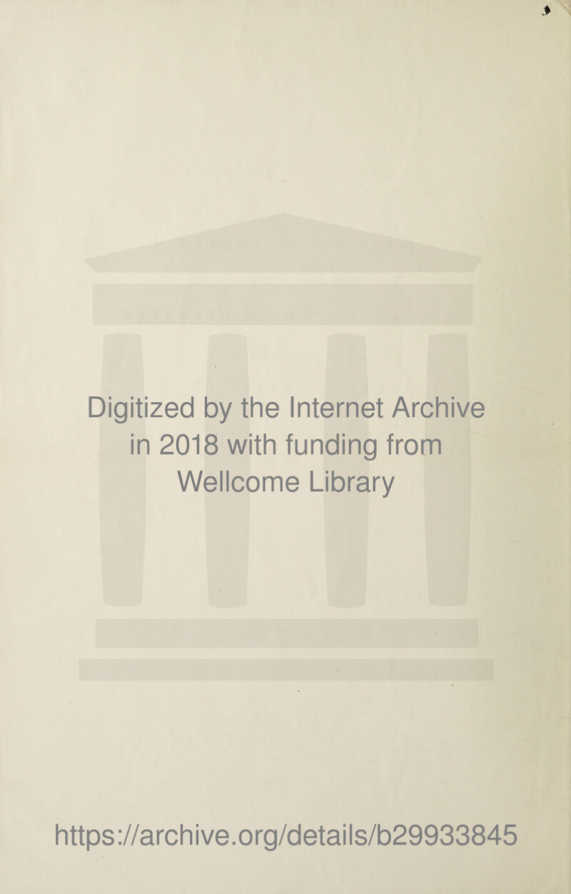 Digitized by the Internet Archive in 2018 with funding from Wellcome Library https://archive.org/details/b29933845