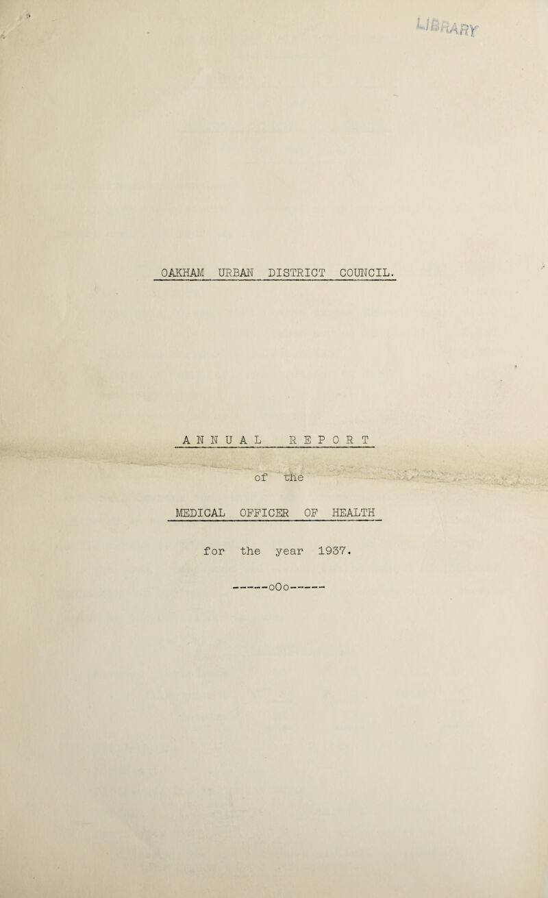 ANNUAL REPORT of the MEDICAL OFFICER OF HEALTH for the year 1937