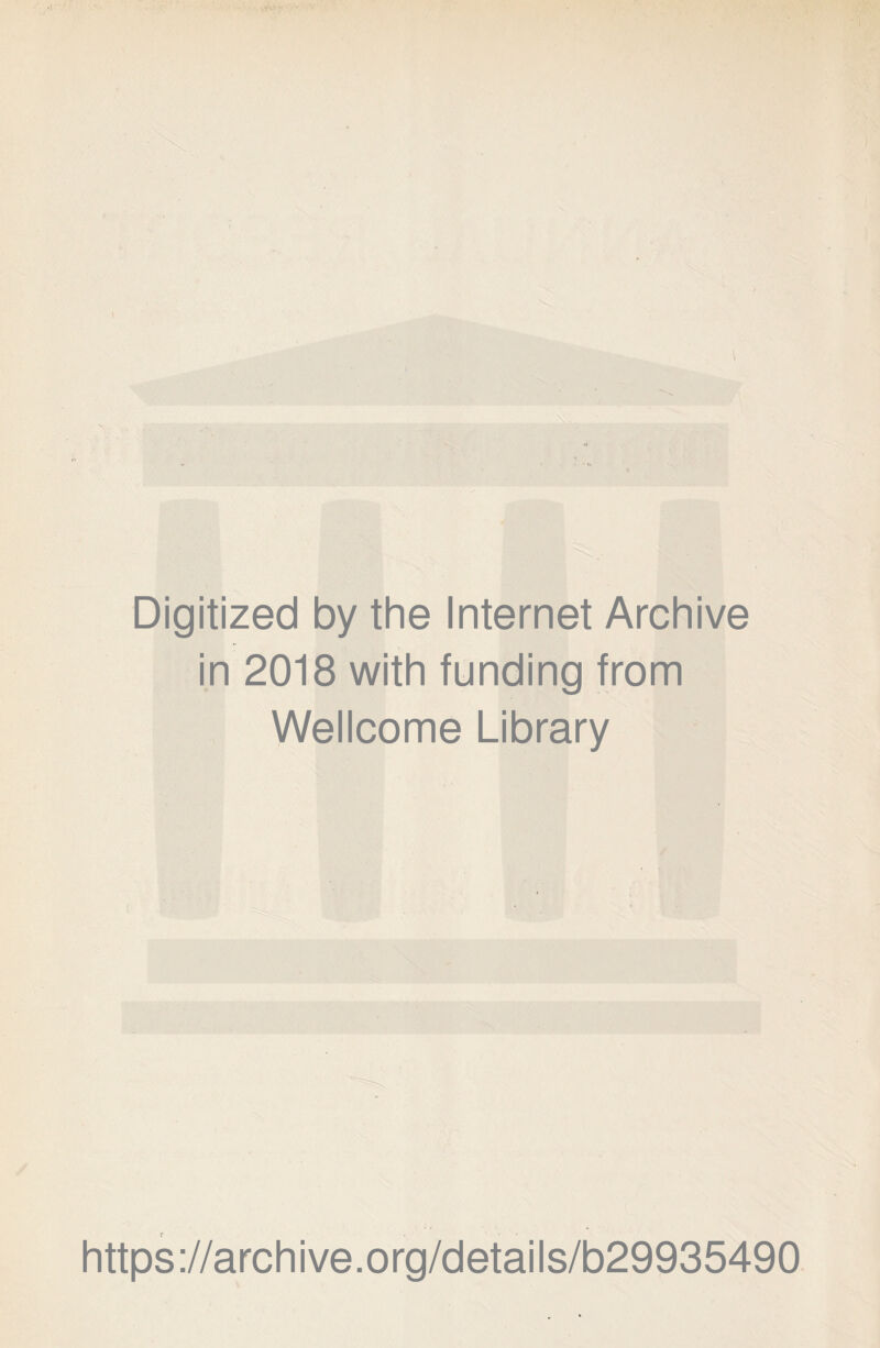 Digitized by the Internet Archive in 2018 with funding from Wellcome Library https://archive.org/details/b29935490