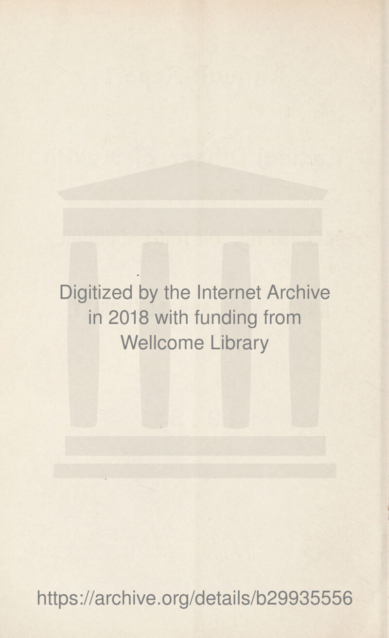 ■ - Digitized by the Internet Archive in 2018 with funding from Wellcome Library https://archive.org/details/b29935556