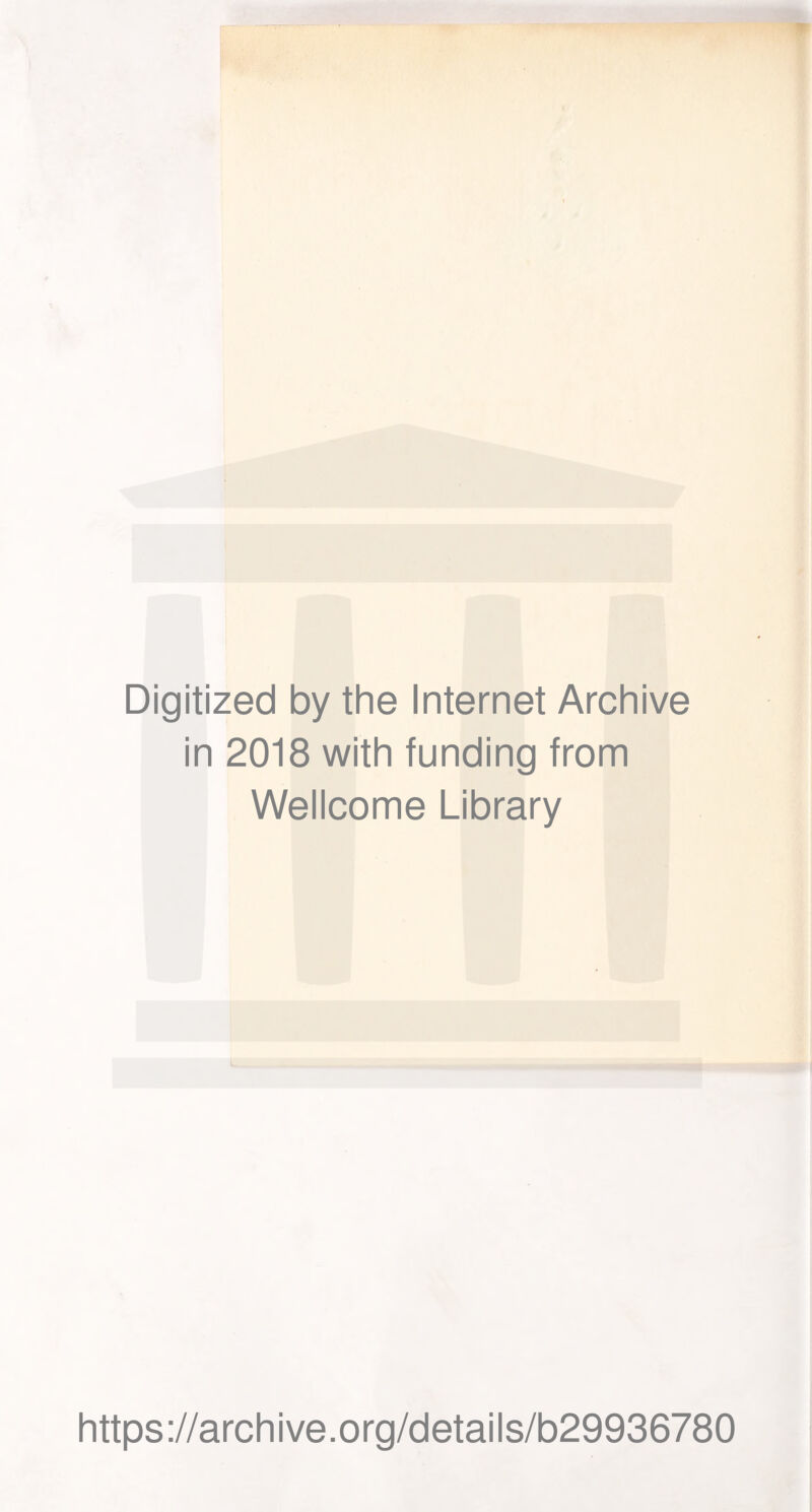 Digitized by the Internet Archive in 2018 with funding from Wellcome Library https://archive.org/details/b29936780