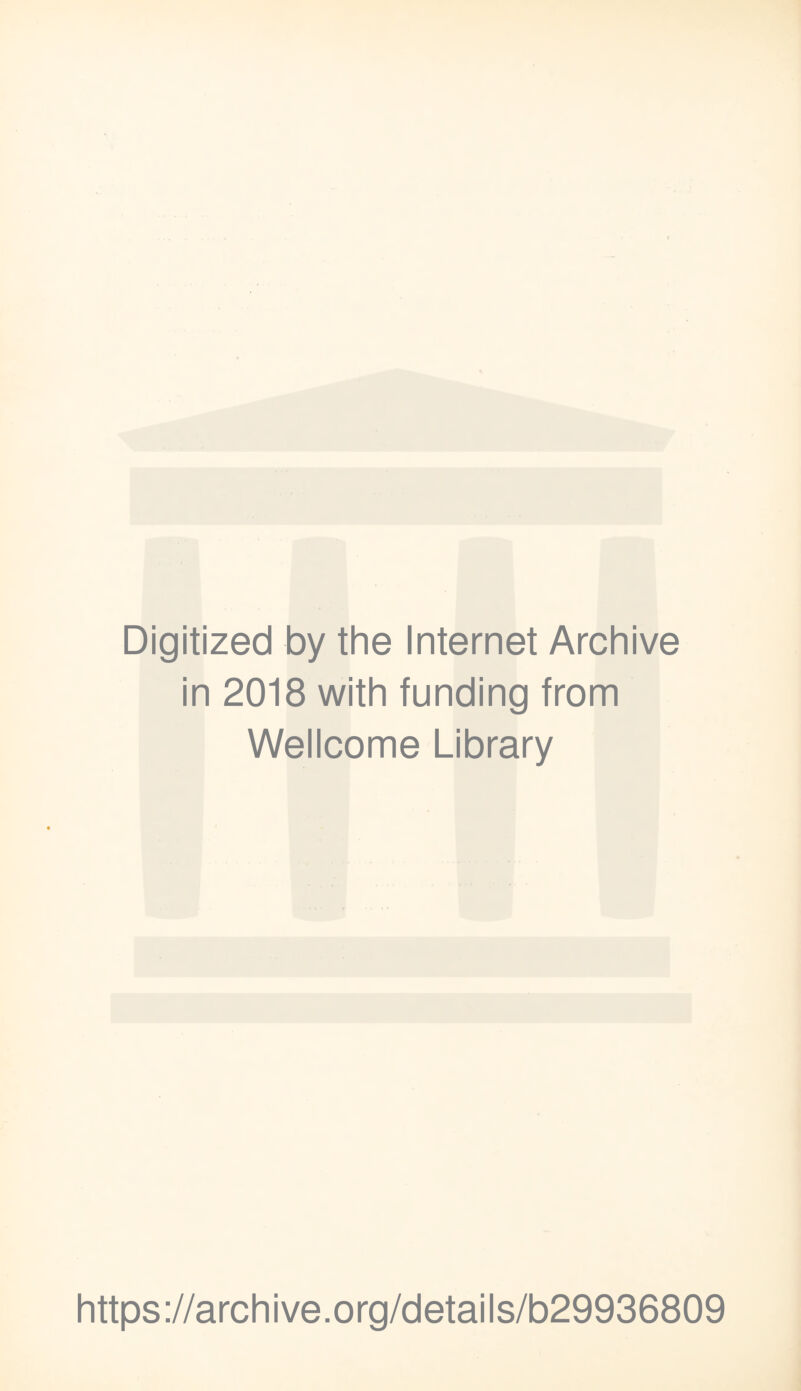 Digitized by the Internet Archive in 2018 with funding from Wellcome Library https://archive.org/details/b29936809