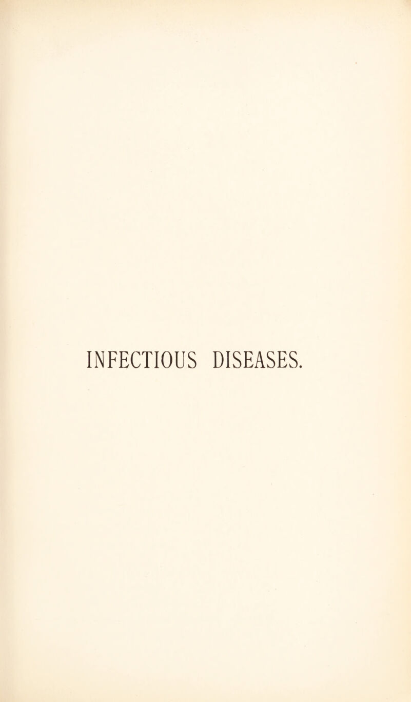 INFECTIOUS DISEASES.