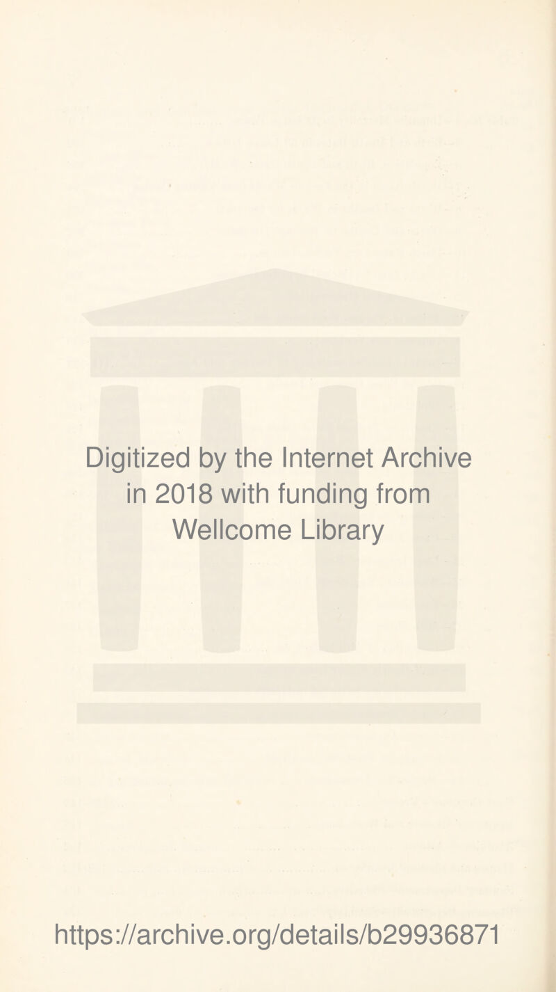 Digitized by the Internet Archive in 2018 with funding from Wellcome Library https://archive.org/details/b29936871