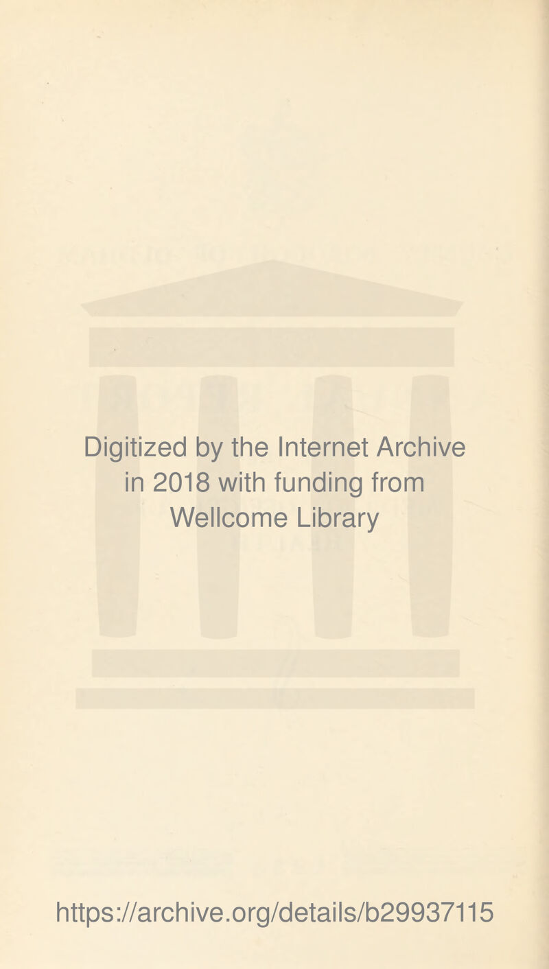 Digitized by the Internet Archive in 2018 with funding from Wellcome Library https://archive.org/details/b29937115