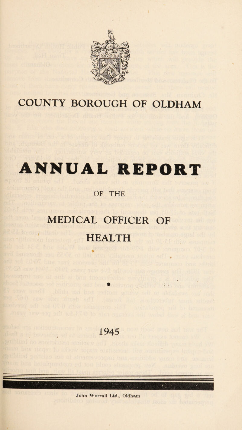 ANNUAL REPORT OF THE MEDICAL OFFICER OF HEALTH 1945