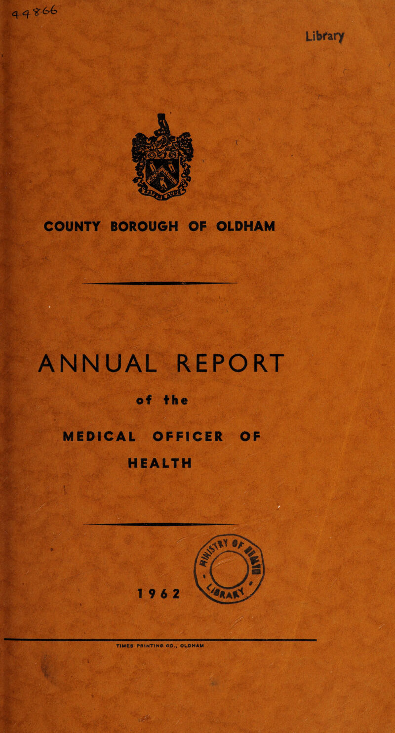 £J- 64> COUNTY BOROUGH OF OLDHAM MEDICAL OFFICER OF HEALTH