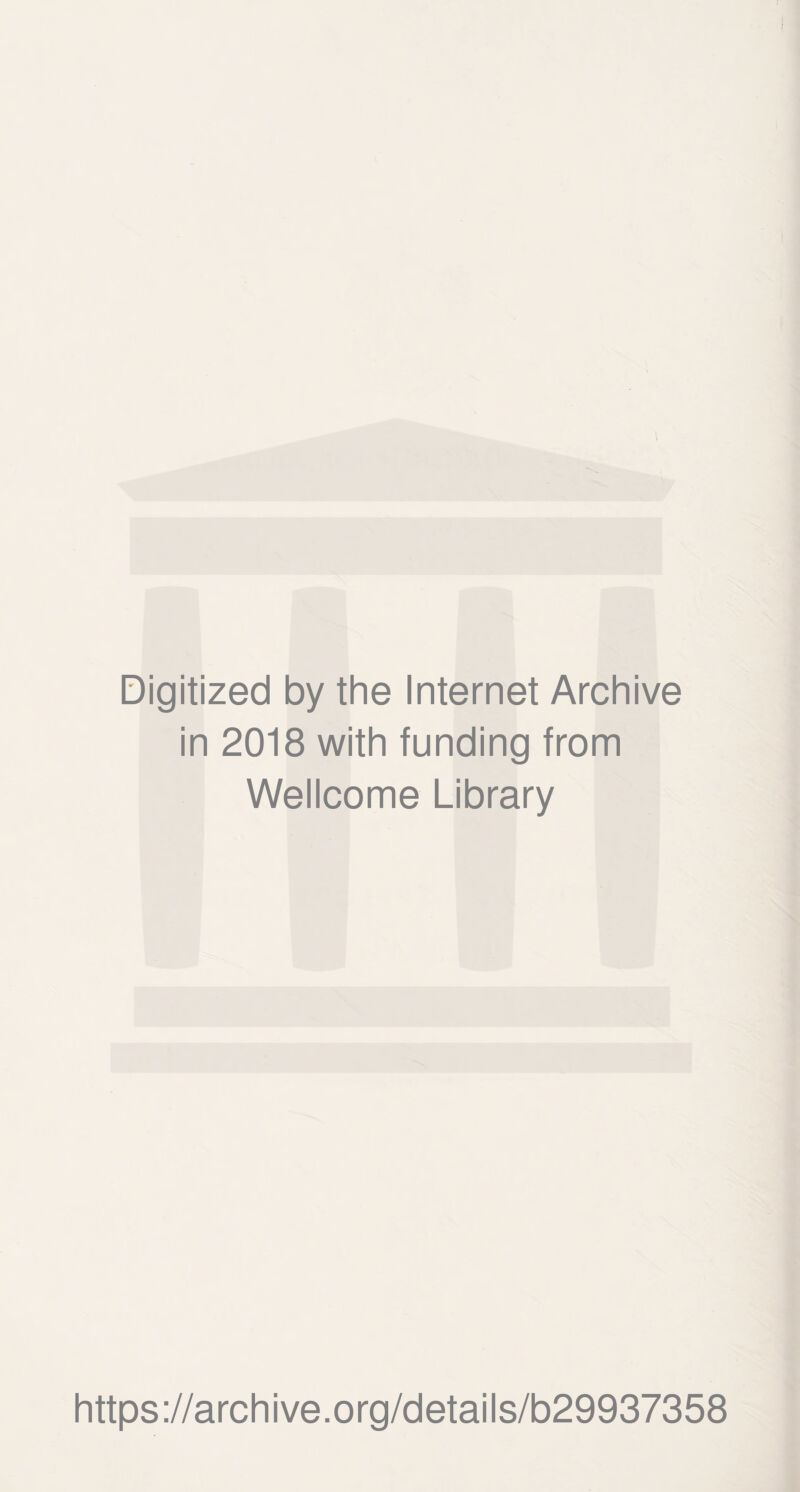 Digitized by the Internet Archive in 2018 with funding from Wellcome Library https://archive.org/details/b29937358
