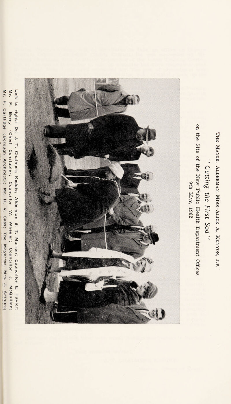 Left to right: Dr. J. T. Chalmers Keddie; Alderman S. T. Marron; Councillor E. Taylor; Mr. F. Berry (Chief Constable); Councillor W. Wheeler; Councillor J. McQuillan; Mr. F. Cartlidge (Borough Architect); Mr. H. V. Cass; The Mayoress, Mrs. J. Arthurs; o P P* cd Ul H-'• r^- CD O CO r+ cr > CO 05 to P* CD 2 CD 3 d p cr H—< o K CD P n c rs Oq rr n> 00 d CD p I-S or o Cl CD P o B o CD HI X H > W f o M W § 2 s l-H m 03 r i—i o H y