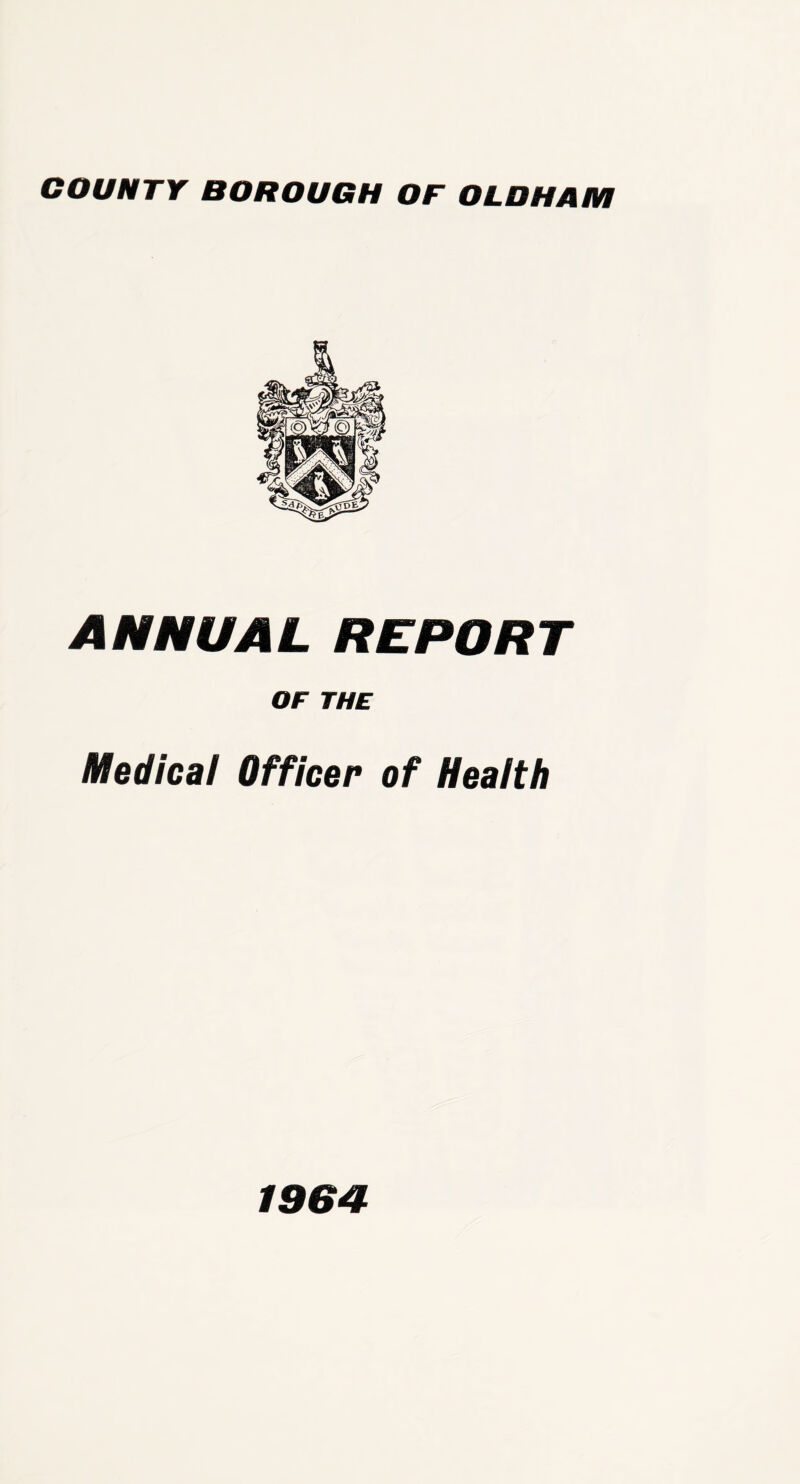 ANNUAL REPORT OF THE Medical Officer of Health 1964