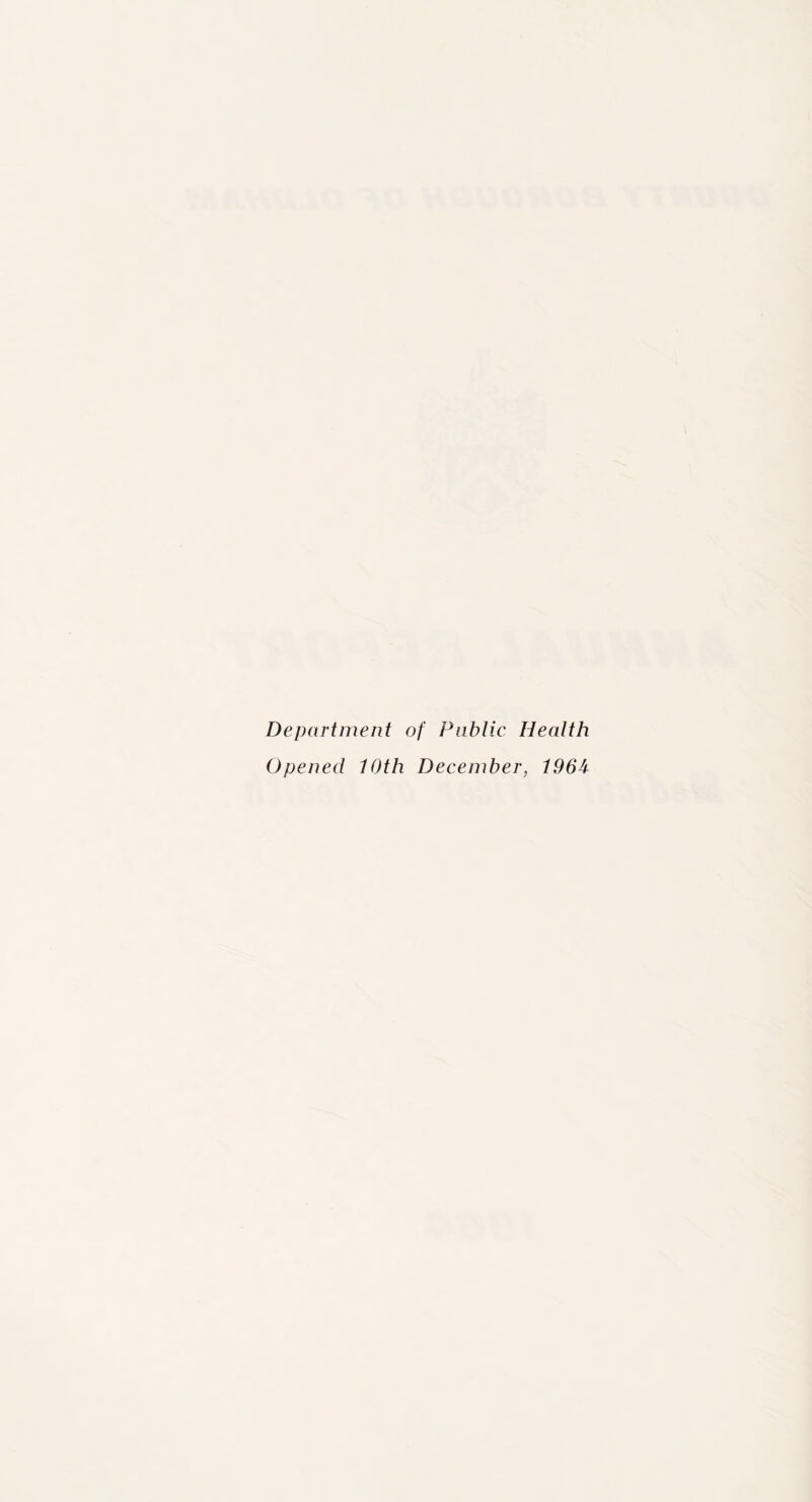 Department of Public Health Opened lOth December, W6A