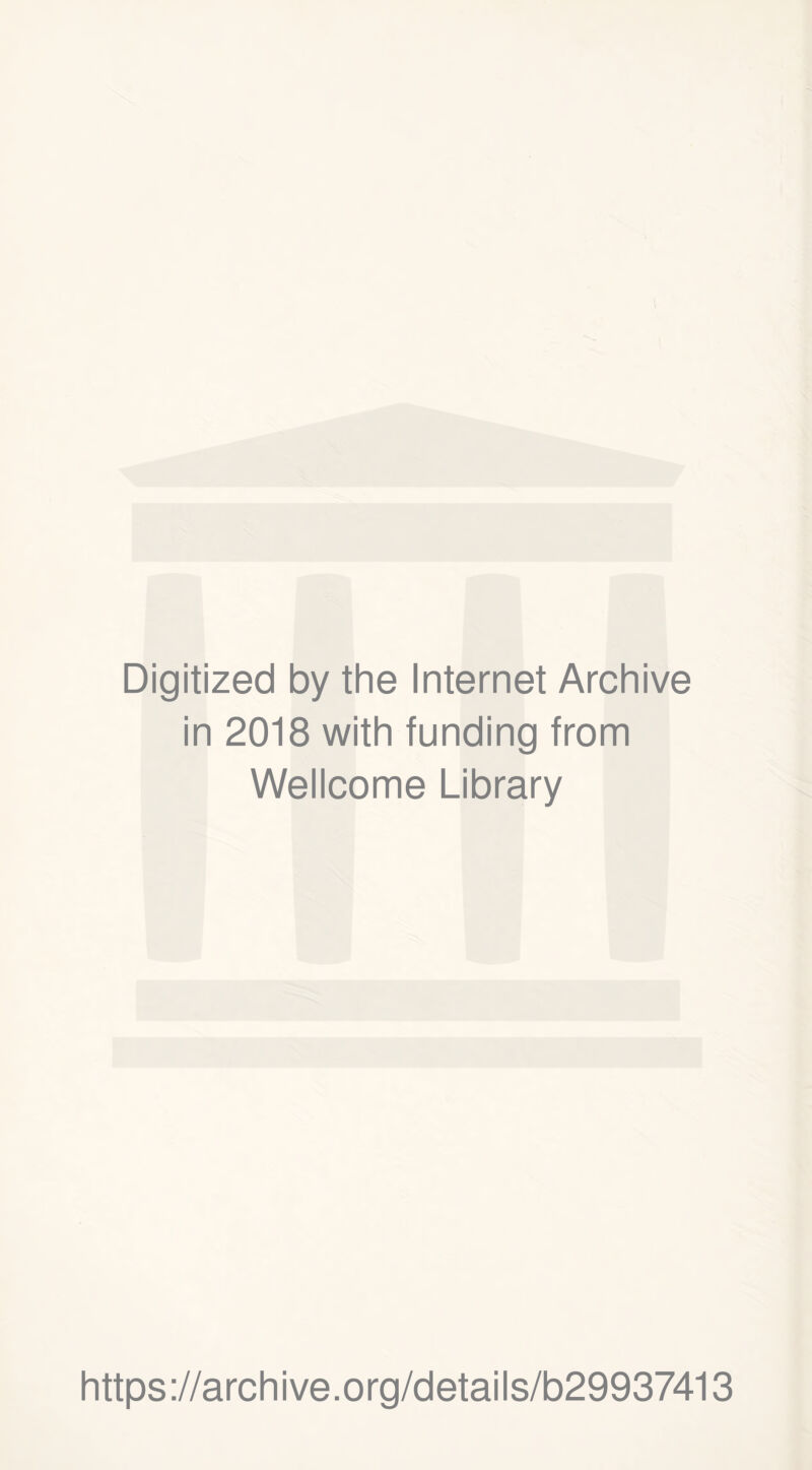 Digitized by the Internet Archive in 2018 with funding from Wellcome Library https://archive.org/details/b29937413