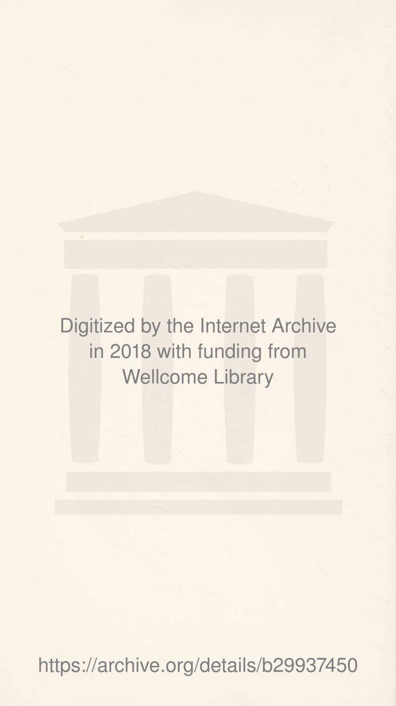 Digitized by the Internet Archive in 2018 with funding from Wellcome Library https://archive.org/details/b29937450