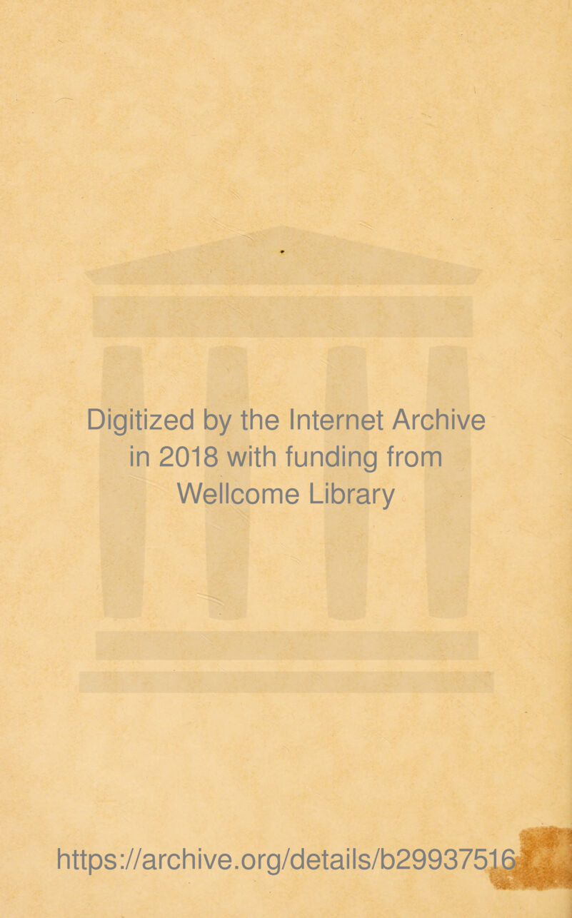 Digitized by the Internet Archive in 2018 with funding from Wellcome Library https://archive.org/details/b299375 i