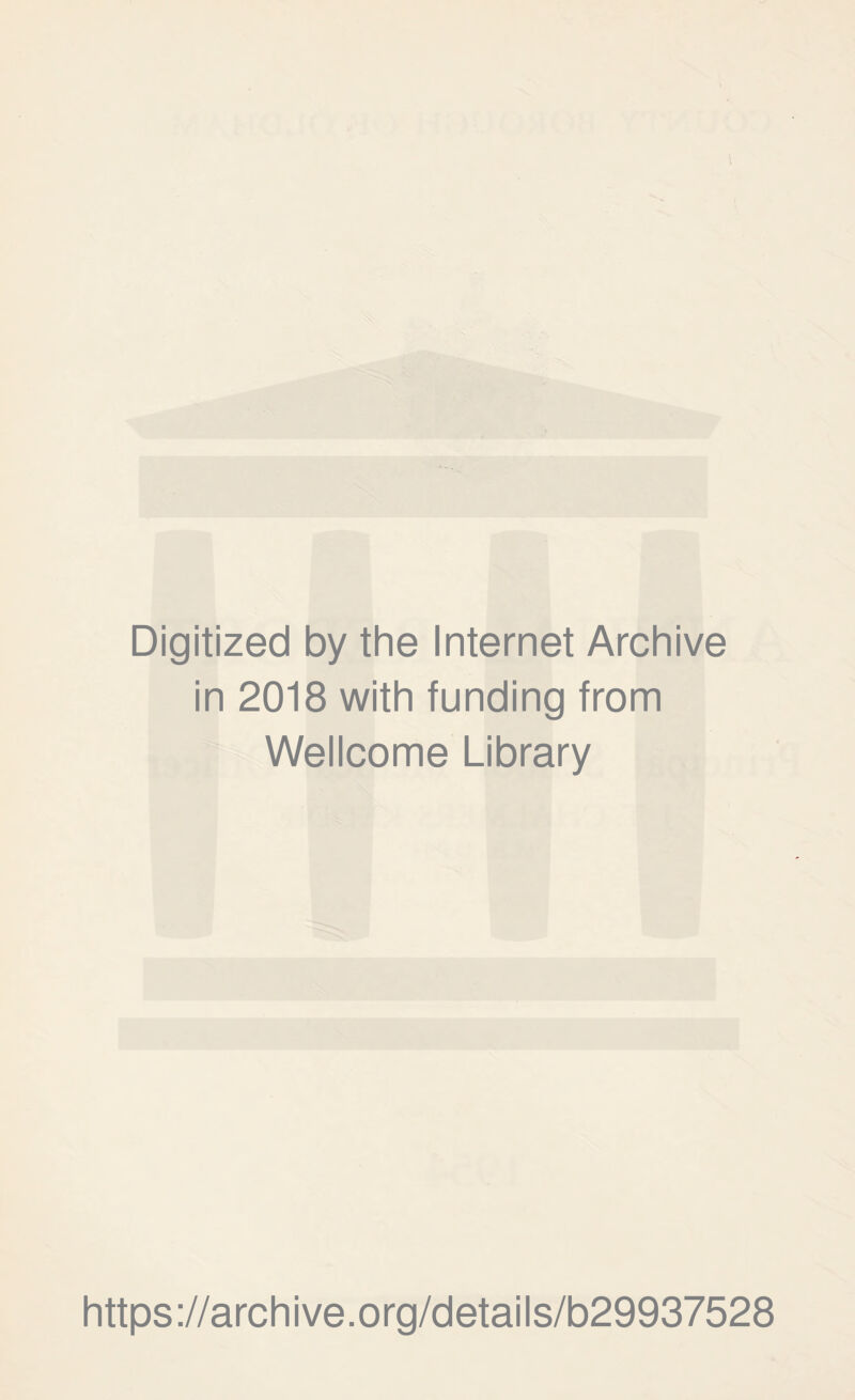 Digitized by the Internet Archive in 2018 with funding from Wellcome Library https://archive.org/details/b29937528